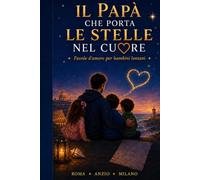 Il Papà che Porta le Stelle nel Cuore