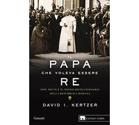 Il papa che voleva essere re. 1849: Pio IX e il sogno rivoluzionario della Repubblica romana (Gli elefanti. Storia)