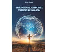 IL PARADIGMA DELLA COMPLESSITA' PER RIGENERARE LA POLITICA