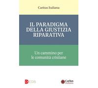Il paradigma della giustizia riparativa. Un cammino per le comunità cristiane (Abitare il cambiamento)