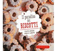 Il paradiso dei biscotti. Cento delizie dolci e salate (Sapori e fantasia)