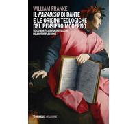 Il «Paradiso» di Dante e le origini teologiche del pensiero moderno. Verso una filosofia speculativa dell'autoriflessione