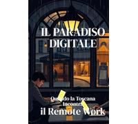 IL PARADISO DIGITALE (Italian Edition): Una commedia contemporanea sul lavoro da remoto, il clash culturale e la ricerca dell’equilibrio tra ... globale (LOL Europa: The Comedy Collection)