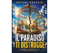 Il paradiso ti distrugge: Quando avere tutto non basta più