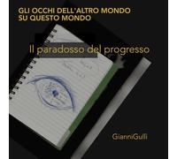 Il paradosso del progresso (Gli occhi dell'altro mondo su questo mondo)