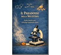 IL PARADOSSO DELLA NICOTINA: Rischi, benefici e terapie future