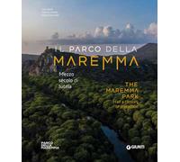 Il Parco della Maremma. Mezzo secolo di tutela-The Maremma Park. Half a century of protection (Grandi libri arte)