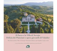 Il Parco e la Villa di Terraja: Delizia dei Pianciani e opera giovanile di Valadier-The Park and the Villa of Terraja: Pianciani’s Delizia and ... work. Ediz. bilingue (Arte, orti e giardini)