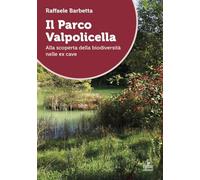 Il Parco Valpolicella. Alla scoperta della biodiversità nelle ex cave