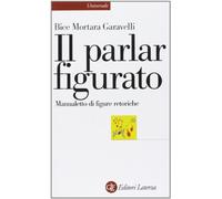Il parlar figurato. Manualetto di figure retoriche (Universale Laterza)
