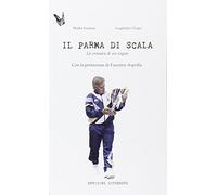 Il Parma di Scala. La cronaca di un sogno