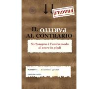 Il partito al contrario: Sottosopra è l'unico modo per stare in piedi