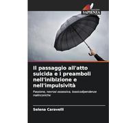 Il passaggio all'atto suicida e i preamboli nell'inibizione e nell'impulsività
