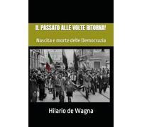 IL PASSATO ALLE VOLTE RITORNA!: Nascita e morte delle Democrazia