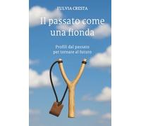 Il passato come una fionda: Profili dal passato per tornare al futuro