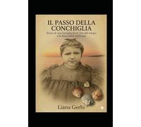 IL PASSO DELLA CONCHIGLIA: Storia di una famiglia tra le rive del tempo e la forza della resilienza (L’Artigianato dell’Anima Percorsi di Rinascita Consapevole.)