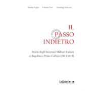 Il passo indietro. Storie degli Internati Militari Italiani di Bagolino e Ponte Caffaro (1943-1945)