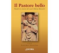 Il pastore bello. Studi in onore di suor Elena Bosetti (Parola di vita)