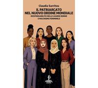 Il patriarcato nel nuovo ordine mondiale. Responsabilità delle leader donne e machismo femminile (Ziggurat)