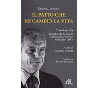 Il patto che mi cambiò la vita. Autobiografia del medico che ha fondato l'Associazione Volontari Ospedalieri (AVO) (Uomini e donne)