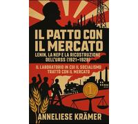 Il Patto con il Mercato: Lenin, la NEP e la ricostruzione dell’URSS (1921-1928)