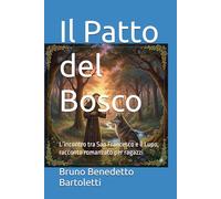 Il Patto del Bosco: L’incontro tra San Francesco e il Lupo, racconto romanzato per ragazzi: 17 (Romanzi, Racconti e Storie brevi)