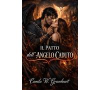IL PATTO DELL’ANGELO CADUTO: Romanzo Paranormale Dark su Demoni, Guerra Celeste e Amore Proibito (Dark Romance: Uomini Dominanti, Ossessione Pericolosa ed Erotismo Psicologico Intenso)