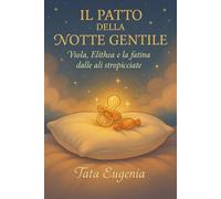 Il Patto della Notte Gentile: La storia di Viola, Elithea e della fatina dalle ali stropicciate