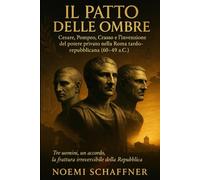 Il Patto delle Ombre: Cesare, Pompeo, Crasso e l’invenzione del potere privato nella Roma tardo-repubblicana (60-49 a.C.)