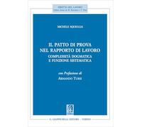 Il patto di prova nel rapporto di lavoro. Complessità dogmatica e funzione sistematica (Diritto del lavoro)