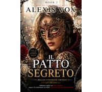 IL PATTO SEGRETO: CINEMATIC DELUXE EDITION (BOOK 2) (IL PATTO SEGRETO - DELUXE CINEMATIC EDITION)