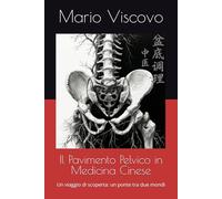 Il Pavimento Pelvico in Medicina Cinese: Un viaggio di scoperta: un ponte tra due mondi
