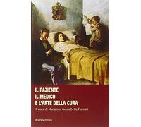 Il paziente, il medico e l'arte della cura (Il colibrì. Varia)