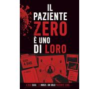 Il paziente zero è uno di loro: 4.940 casi. 13 indizi. Un solo paziente zero