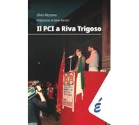 Il PCI a Riva Trigoso: Una grande storia locale (Saggi)