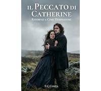 Il Peccato di Catherine: Ritorno alle Cime Tempestose: Un Gothic Romance sensuale e passionale ispirato al capolavoro di Emily Brontë (Retelling d’autore)