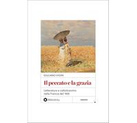 Il peccato e la grazia. Letteratura e cattolicesimo nella Francia del '900 (Reti)