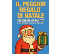 IL PEGGIOR REGALO DI NATALE: Stronzata garantita, ma su con il morale! Almeno non sono calzini.