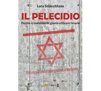 Il pelecidio. Perché è moralmente giusto criticare Israele (Fuori collana)