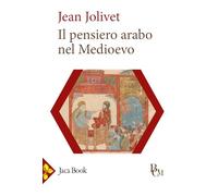 Il pensiero arabo nel medioevo (Biblioteca di cultura medievale)