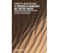 Il pensiero di Heidegger nei trattati inediti. Natura, verità e tecnica a partire dall’ereignis (Filosofie)