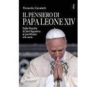 Il pensiero di Papa Leone XIV. Dalla filosofia di Sant'Agostino al pontificato che verrà (Saggi)