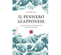 Il pensiero giapponese: Viaggio nello stile di vita del Sol Levante (Varia Ispirazione)