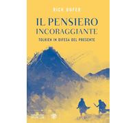 Il pensiero incoraggiante. Tolkien in difesa del presente (Overlook)