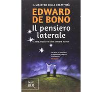 Il pensiero laterale. Come produrre idee sempre nuove (BUR Superbur benessere)