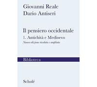 Il pensiero occidentale. Nuova ediz.. Antichità e Medioevo (Vol. 1) (Biblioteca Scholé)