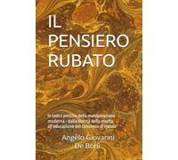IL PENSIERO RUBATO: le radici antiche della manipolazione moderna