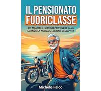 Il Pensionato Fuoriclasse: il regalo perfetto per uomini in pensione che vogliono vivere alla grande il nuovo capitolo della vita