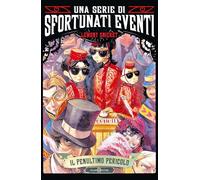 Il penultimo pericolo. Una serie di sfortunati eventi (Vol. 12)