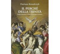Il perché della Trinità. Dodici questioni scelte di teologia trinitaria (Studi Teologici ISSR)